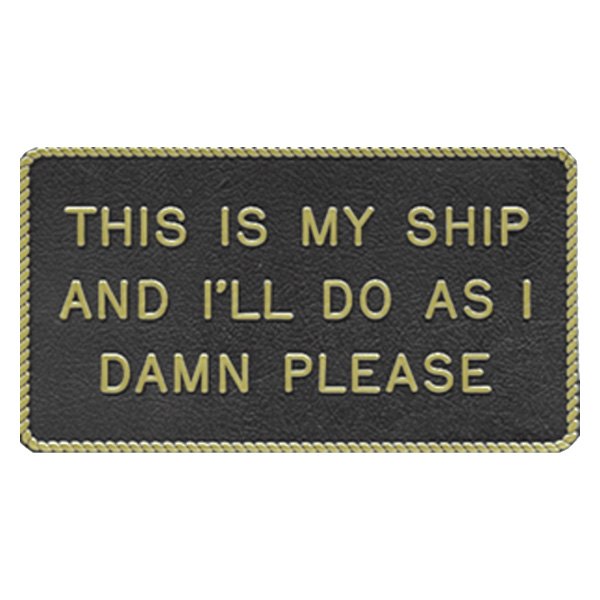 Bernard Engraving® - "This Is My Ship And I Will Do As I Please" Fun Plaque