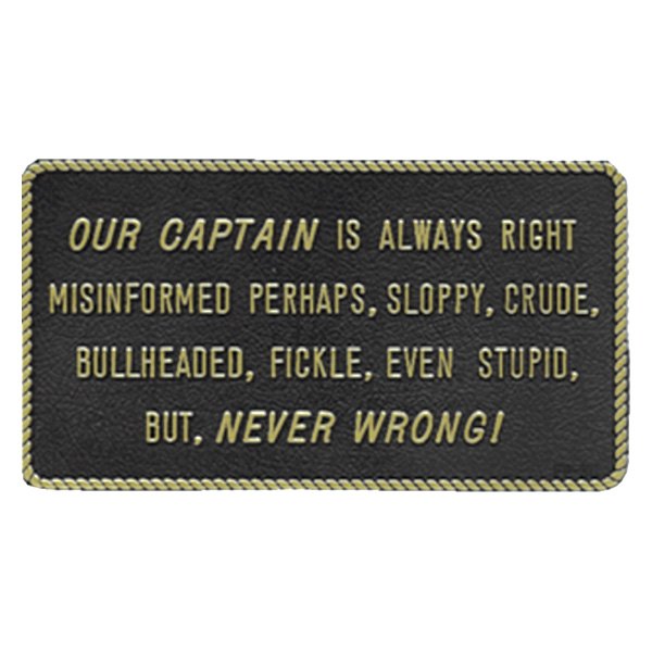 Bernard Engraving® - "Our Captain Is Always Right…" Fun Plaque